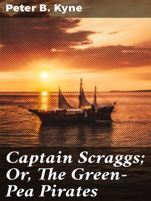 cover image of Captain Scraggs; Or, the Green-Pea Pirates